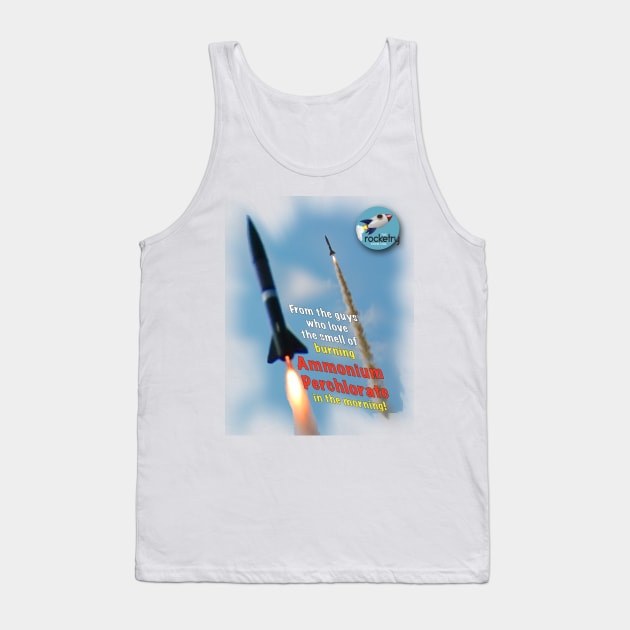 From the Guys Who Love the Smell of Burning Ammonium Perchlorate in the Morning Tank Top by PAG444